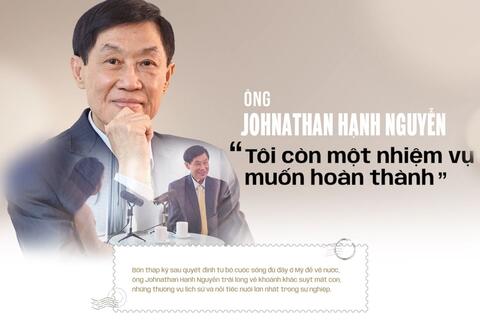 Ông Johnathan Hạnh Nguyễn: "Tôi còn một nhiệm vụ muốn hoàn thành"