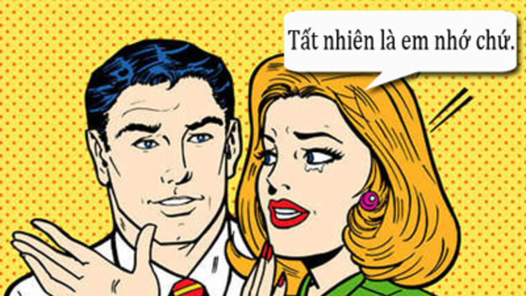 Chồng buồn vì trí nhớ của vợ quá tốt